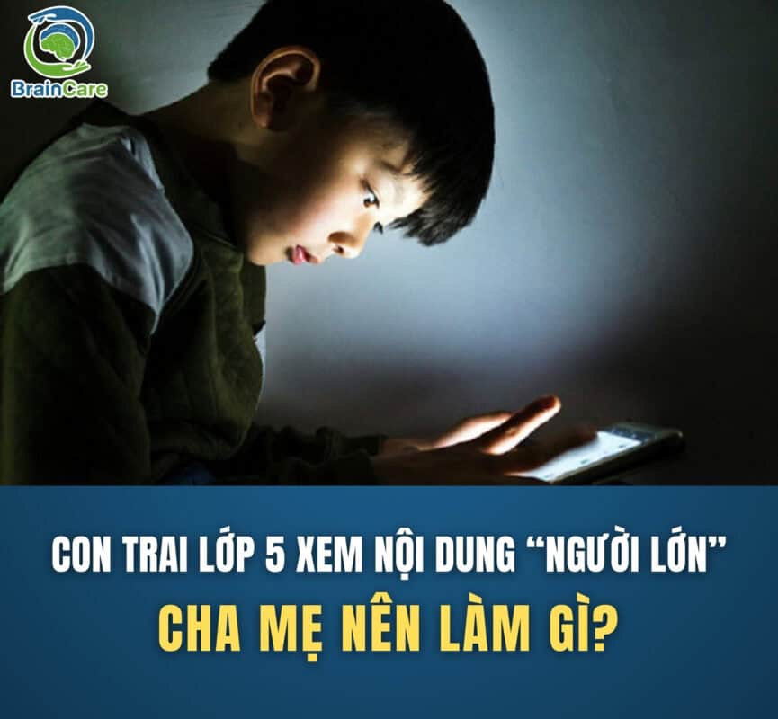 Mới Lớp 5, con trai đã xem nội dung người lớn Cha mẹ nên làm gì